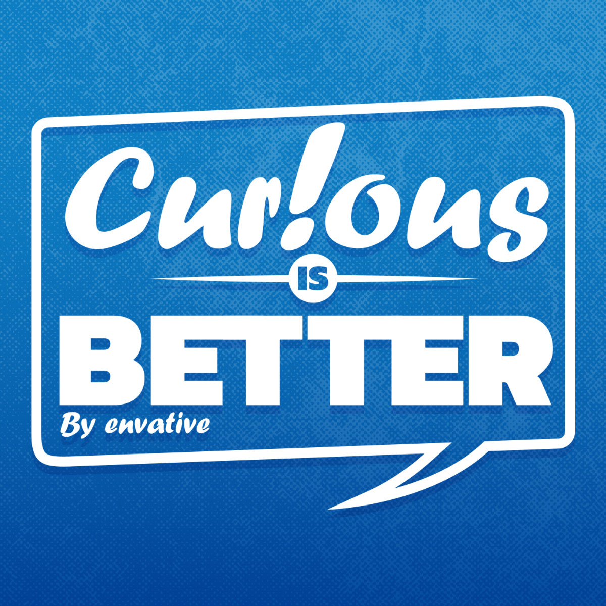 Curious is Better